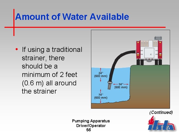 Amount of Water Available • If using a traditional strainer, there should be a
