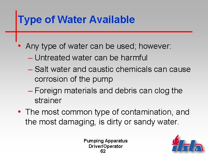 Type of Water Available • Any type of water can be used; however: –