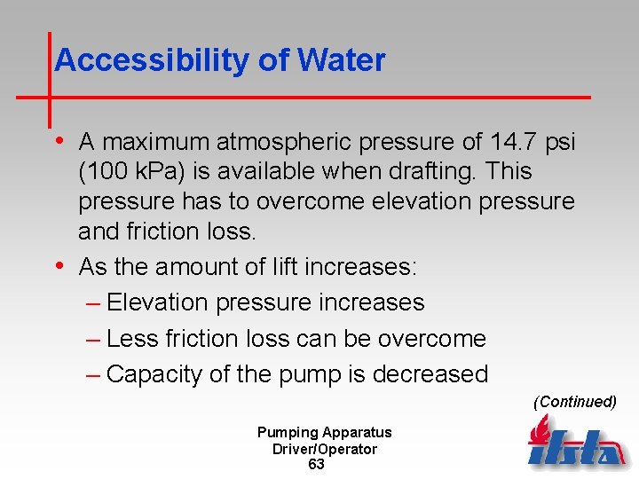 Accessibility of Water • A maximum atmospheric pressure of 14. 7 psi (100 k.