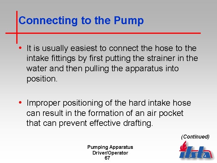 Connecting to the Pump • It is usually easiest to connect the hose to