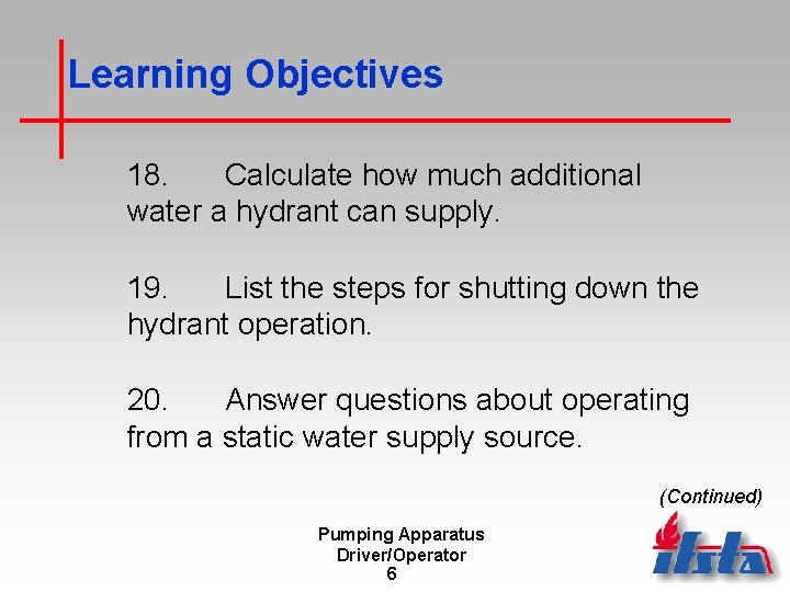Learning Objectives 18. Calculate how much additional water a hydrant can supply. 19. List