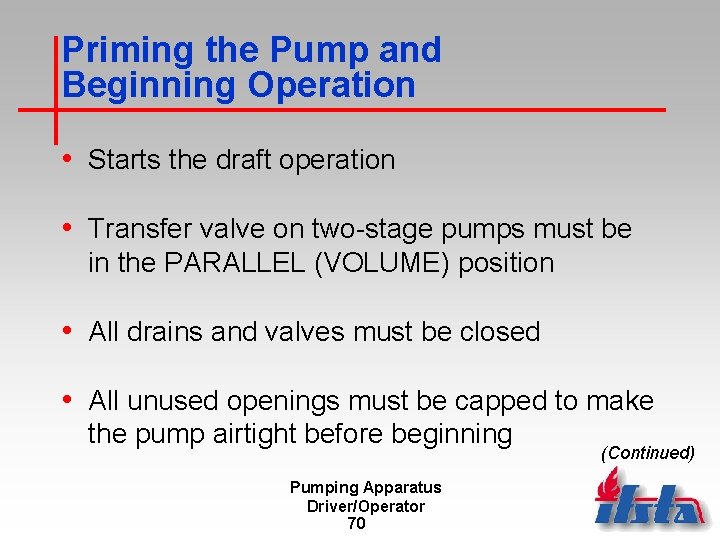 Priming the Pump and Beginning Operation • Starts the draft operation • Transfer valve