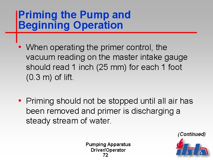 Priming the Pump and Beginning Operation • When operating the primer control, the vacuum