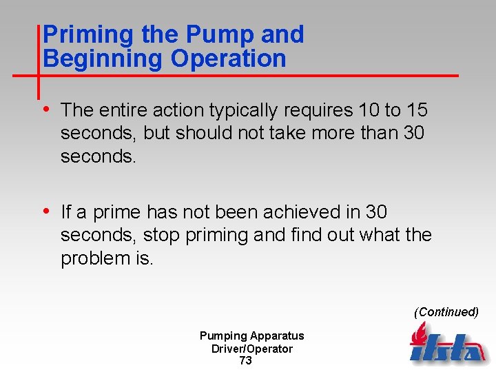 Priming the Pump and Beginning Operation • The entire action typically requires 10 to