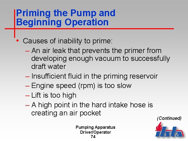 Priming the Pump and Beginning Operation • Causes of inability to prime: – An