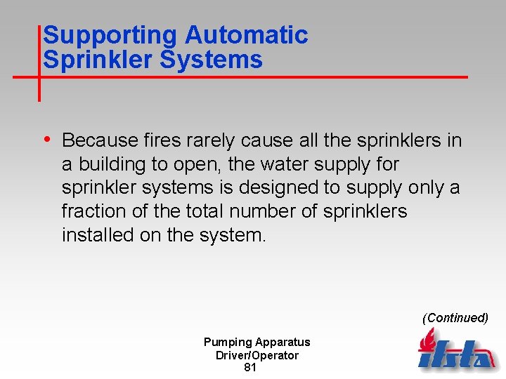 Supporting Automatic Sprinkler Systems • Because fires rarely cause all the sprinklers in a