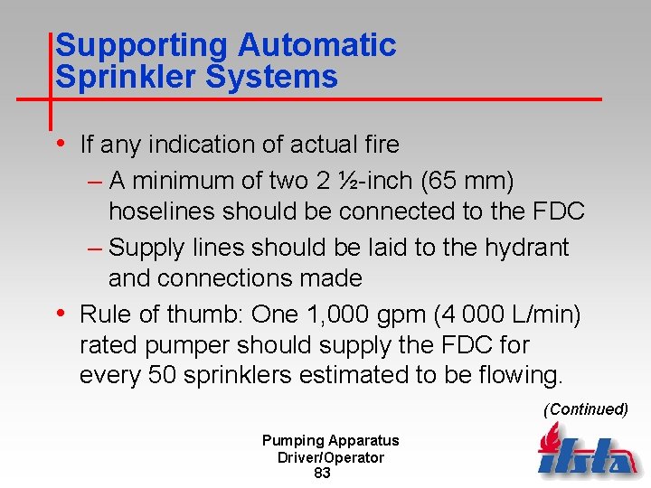 Supporting Automatic Sprinkler Systems • If any indication of actual fire – A minimum