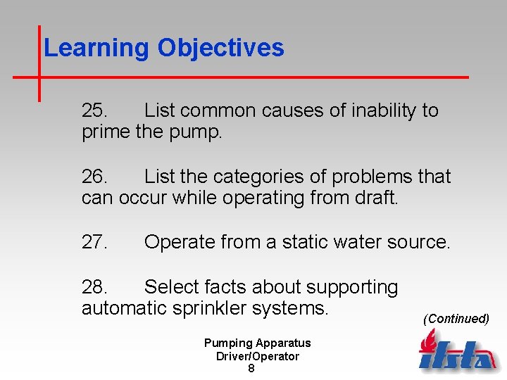 Learning Objectives 25. List common causes of inability to prime the pump. 26. List