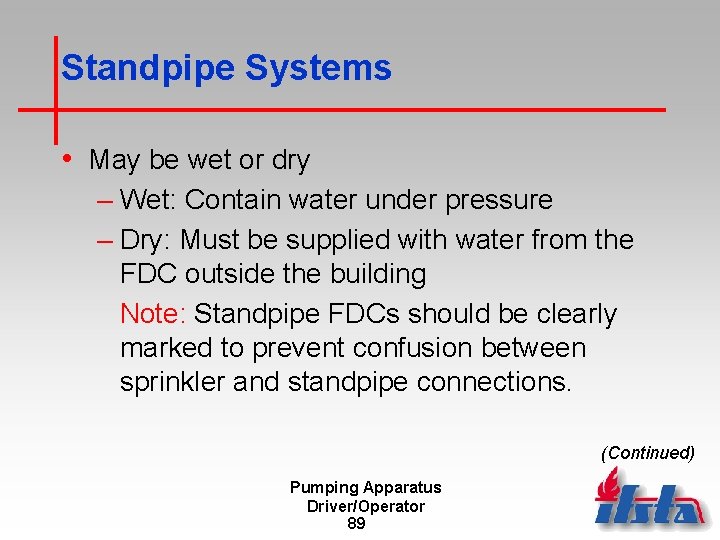 Standpipe Systems • May be wet or dry – Wet: Contain water under pressure