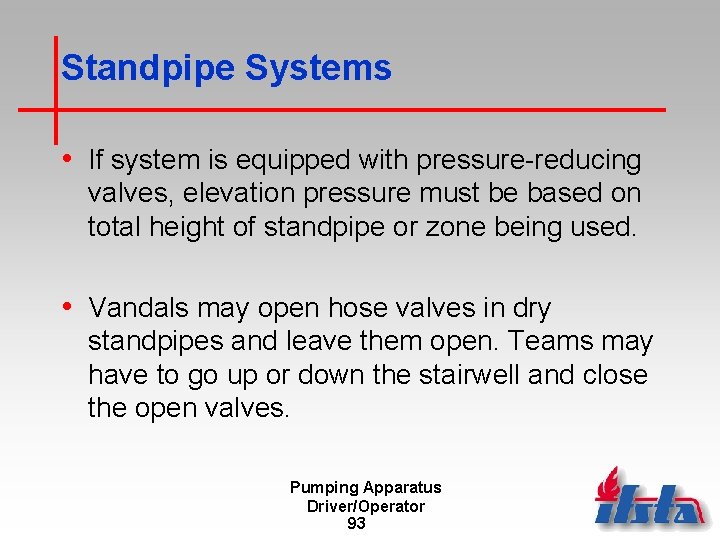 Standpipe Systems • If system is equipped with pressure-reducing valves, elevation pressure must be
