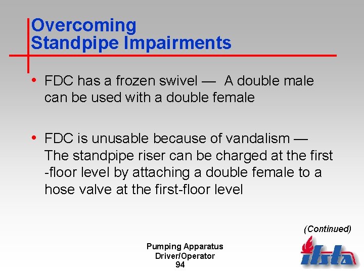 Overcoming Standpipe Impairments • FDC has a frozen swivel — A double male can