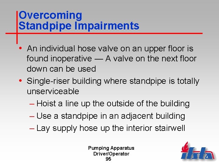 Overcoming Standpipe Impairments • An individual hose valve on an upper floor is found