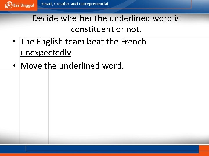 Decide whether the underlined word is constituent or not. • The English team beat Decide whether the underlined word is constituent or not. • The English team beat