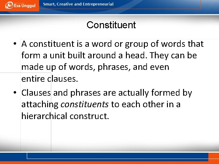 Constituent • A constituent is a word or group of words that form a Constituent • A constituent is a word or group of words that form a