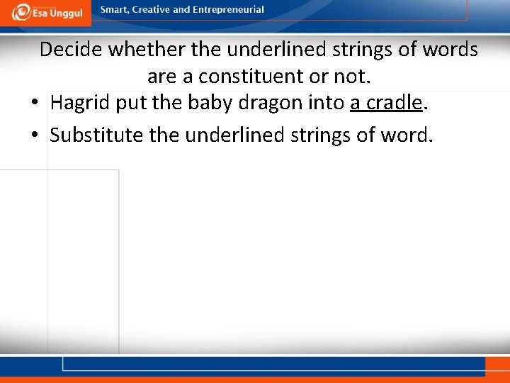 Decide whether the underlined strings of words are a constituent or not. • Hagrid Decide whether the underlined strings of words are a constituent or not. • Hagrid