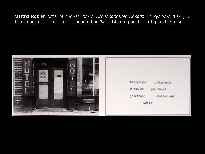 Martha Rosler, detail of The Bowery in Two Inadequate Descriptive Systems, 1974, 45 black