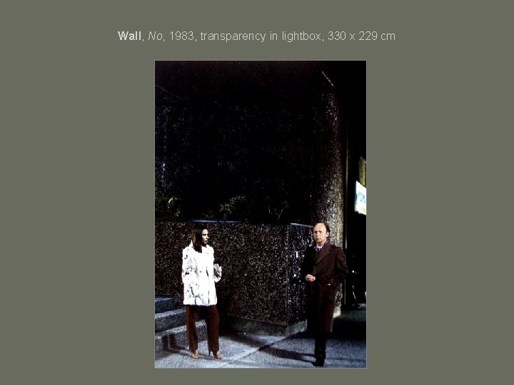 Wall, No, 1983, transparency in lightbox, 330 x 229 cm 