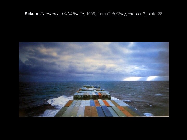 Sekula, Panorama. Mid-Atlantic, 1993, from Fish Story, chapter 3, plate 28 