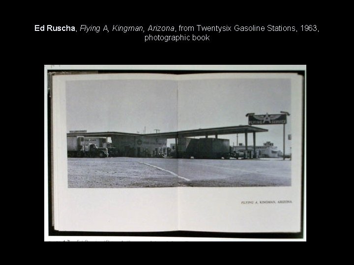 Ed Ruscha, Flying A, Kingman, Arizona, from Twentysix Gasoline Stations, 1963, photographic book 