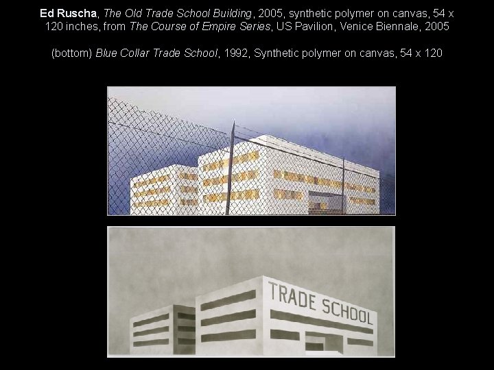 Ed Ruscha, The Old Trade School Building, 2005, synthetic polymer on canvas, 54 x