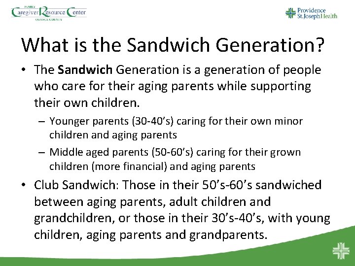 What is the Sandwich Generation? • The Sandwich Generation is a generation of people