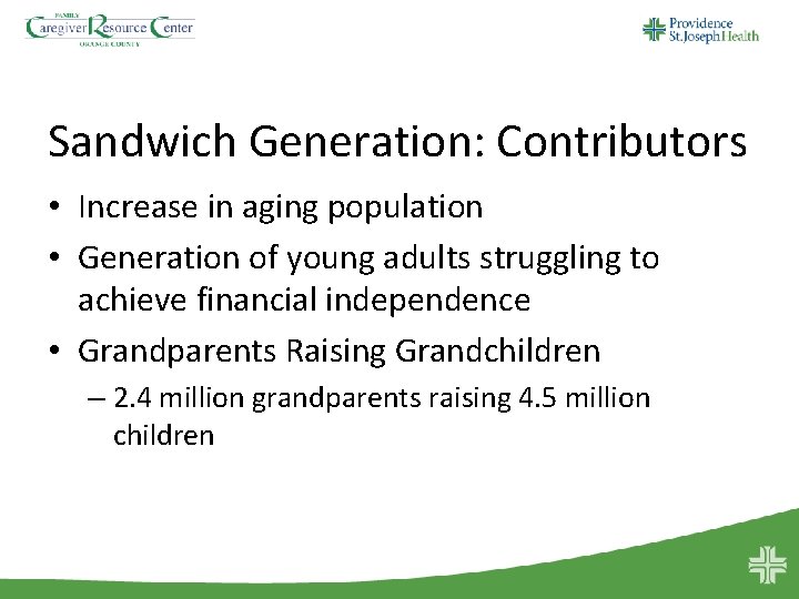 Sandwich Generation: Contributors • Increase in aging population • Generation of young adults struggling