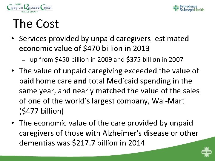 The Cost • Services provided by unpaid caregivers: estimated economic value of $470 billion