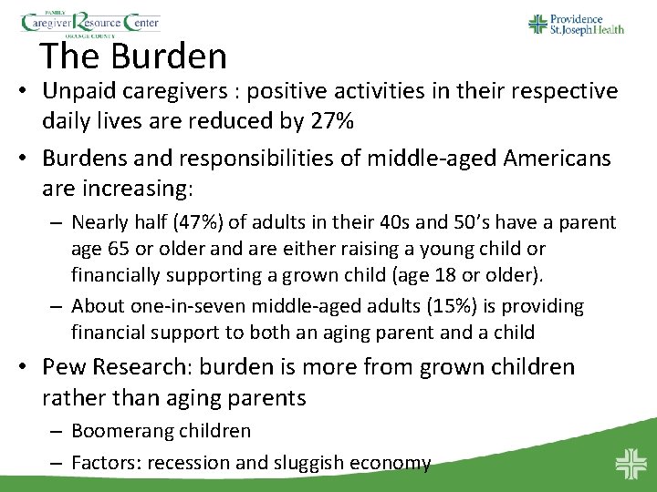 The Burden • Unpaid caregivers : positive activities in their respective daily lives are