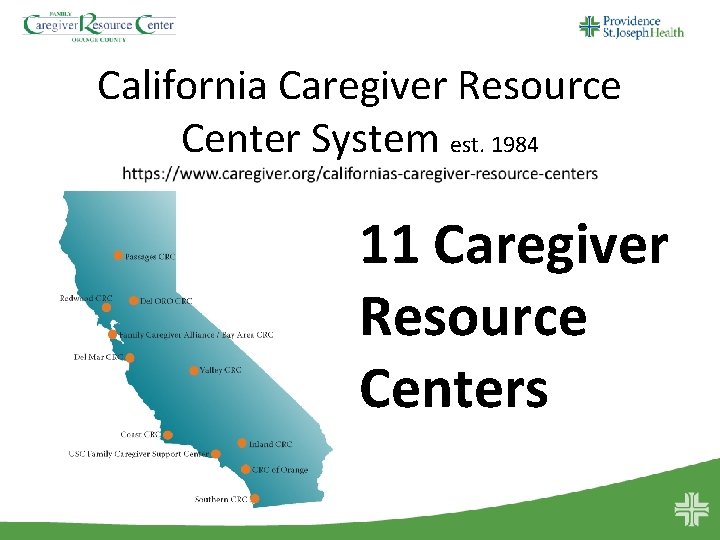 California Caregiver Resource Center System est. 1984 11 Caregiver Resource Centers 