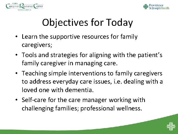 Objectives for Today • Learn the supportive resources for family caregivers; • Tools and