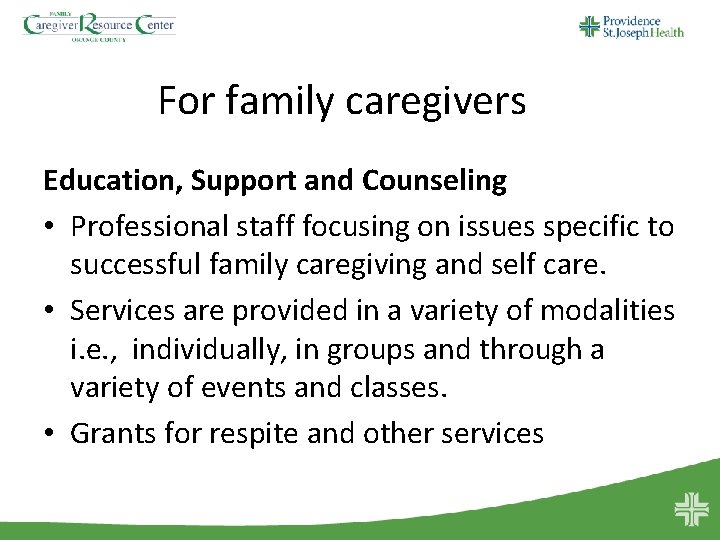 For family caregivers Education, Support and Counseling • Professional staff focusing on issues specific