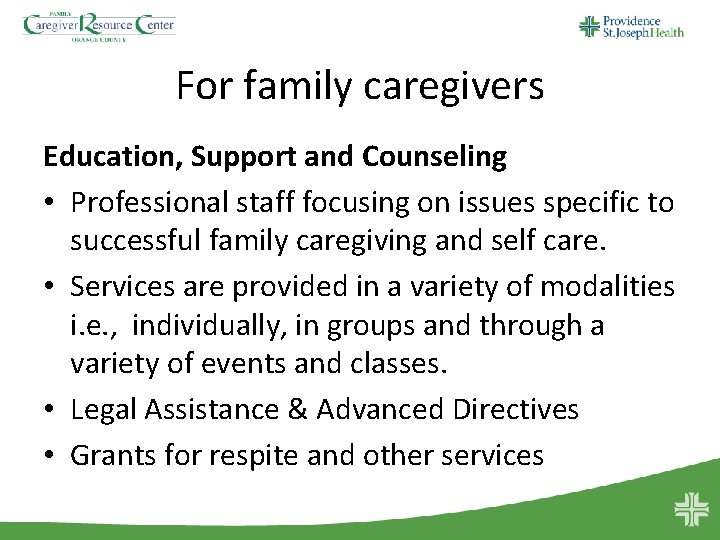 For family caregivers Education, Support and Counseling • Professional staff focusing on issues specific