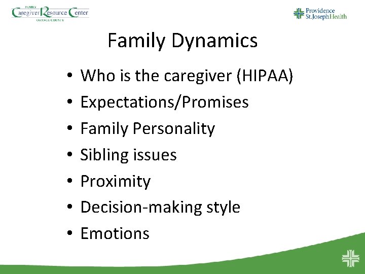 Family Dynamics • • Who is the caregiver (HIPAA) Expectations/Promises Family Personality Sibling issues