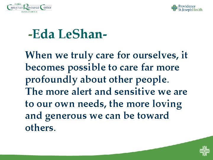 -Eda Le. Shan. When we truly care for ourselves, it becomes possible to care