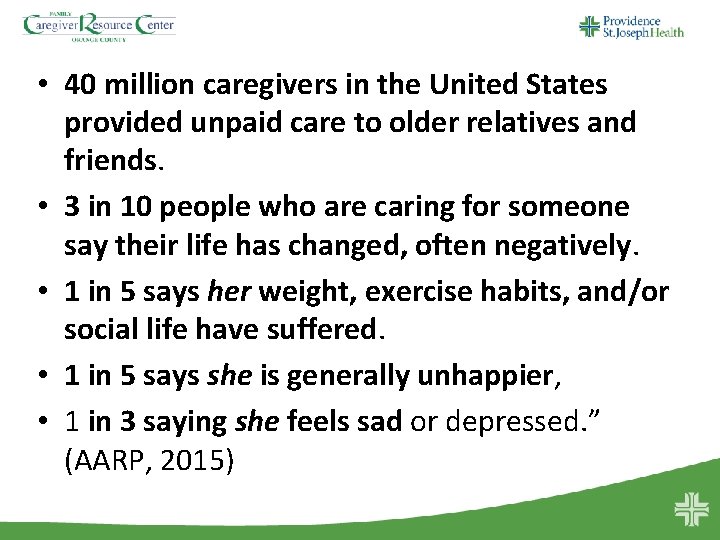  • 40 million caregivers in the United States provided unpaid care to older