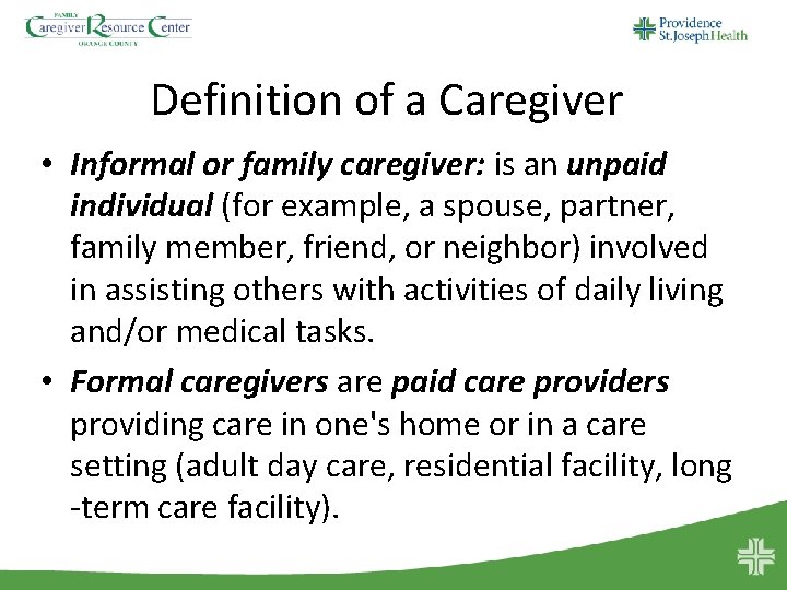 Definition of a Caregiver • Informal or family caregiver: is an unpaid individual (for