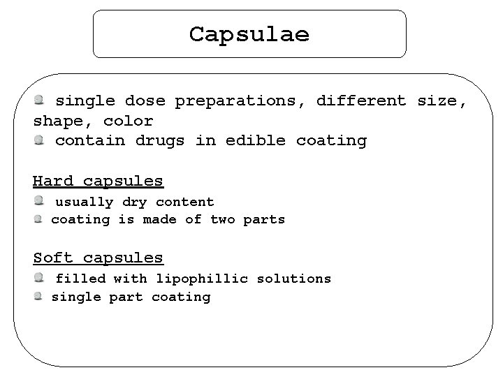 Capsulae single dose preparations, different size, shape, color contain drugs in edible coating Hard
