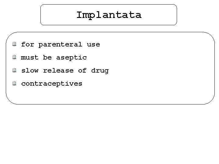 Implantata for parenteral use must be aseptic slow release of drug contraceptives 