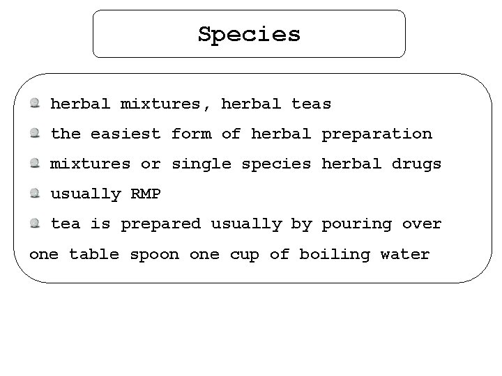 Species herbal mixtures, herbal teas the easiest form of herbal preparation mixtures or single