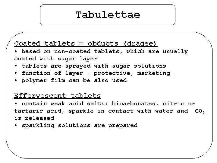 Tabulettae Coated tablets = obducts (dragee) • based on non-coated tablets, which are usually