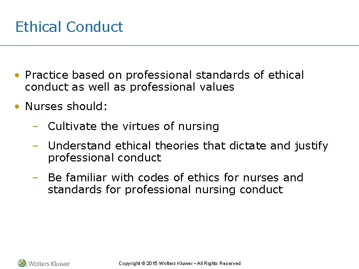 Ethical Conduct • Practice based on professional standards of ethical conduct as well as