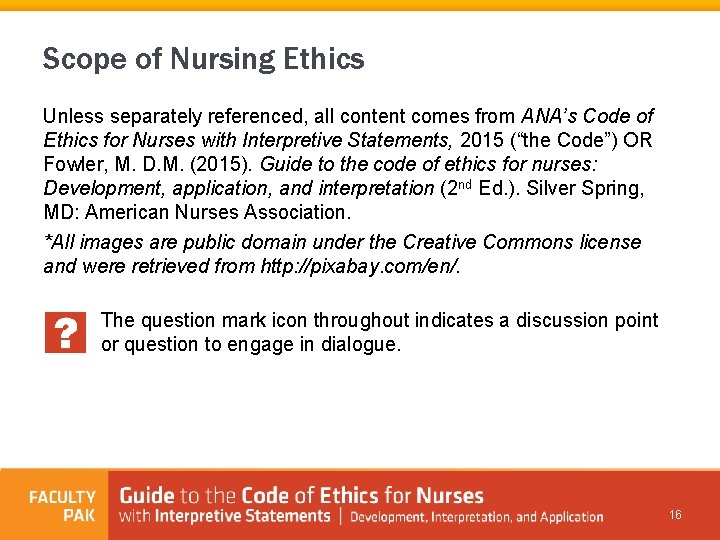 Scope of Nursing Ethics Unless separately referenced, all content comes from ANA’s Code of