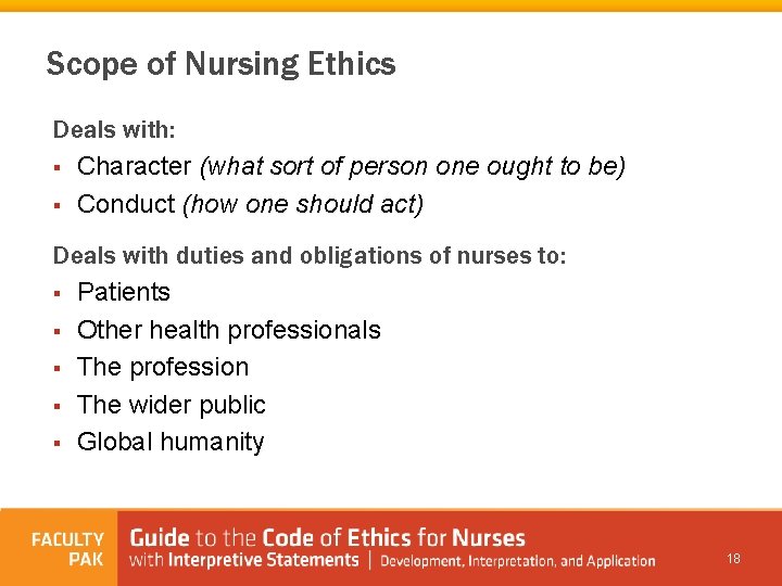 Scope of Nursing Ethics Deals with: § Character (what sort of person one ought