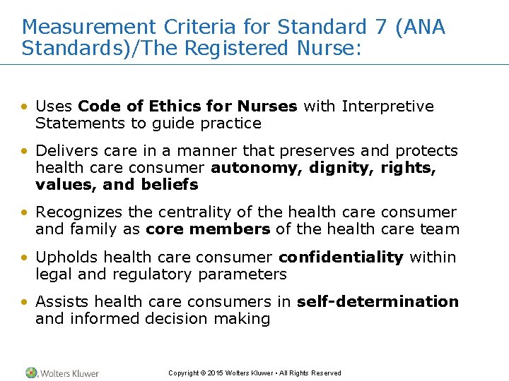 Measurement Criteria for Standard 7 (ANA Standards)/The Registered Nurse: • Uses Code of Ethics