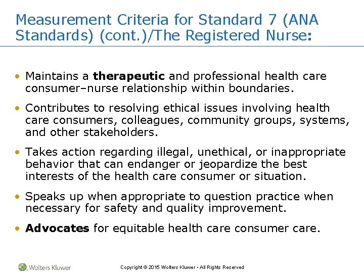 Measurement Criteria for Standard 7 (ANA Standards) (cont. )/The Registered Nurse: • Maintains a
