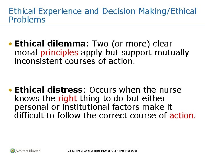 Ethical Experience and Decision Making/Ethical Problems • Ethical dilemma: Two (or more) clear moral