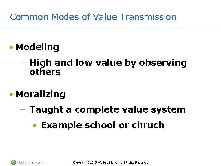 Common Modes of Value Transmission • Modeling – High and low value by observing