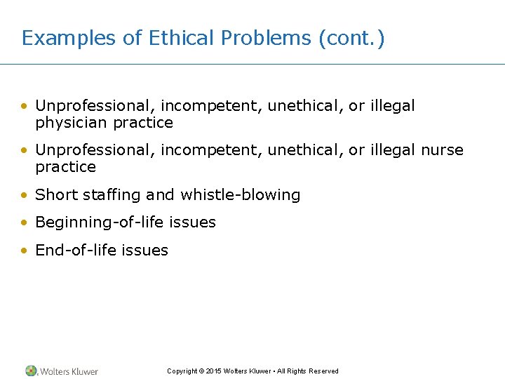 Examples of Ethical Problems (cont. ) • Unprofessional, incompetent, unethical, or illegal physician practice