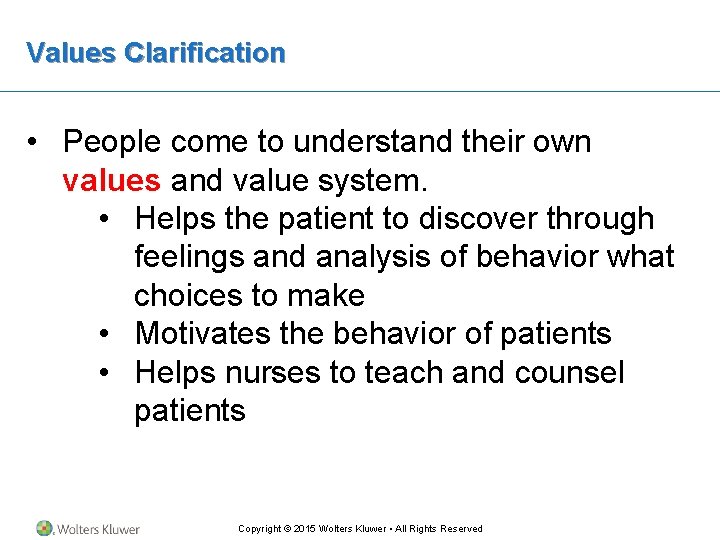 Values Clarification • People come to understand their own values and value system. •