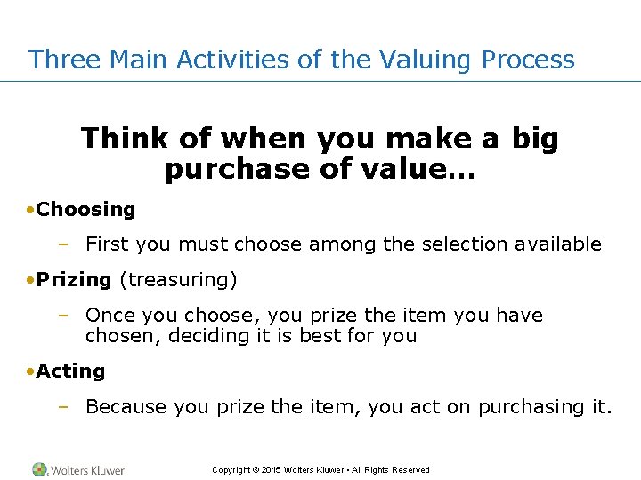 Three Main Activities of the Valuing Process Think of when you make a big